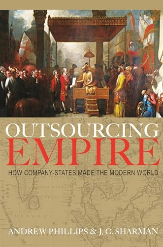 Outsourcing Empire: How Company-States Made the Modern World von Princeton University Press